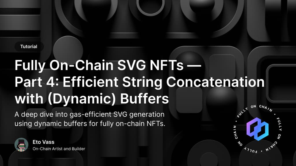 Fully On-Chain SVG NFTs — Part 4: Efficient String Concatenation with (Dynamic) Buffers